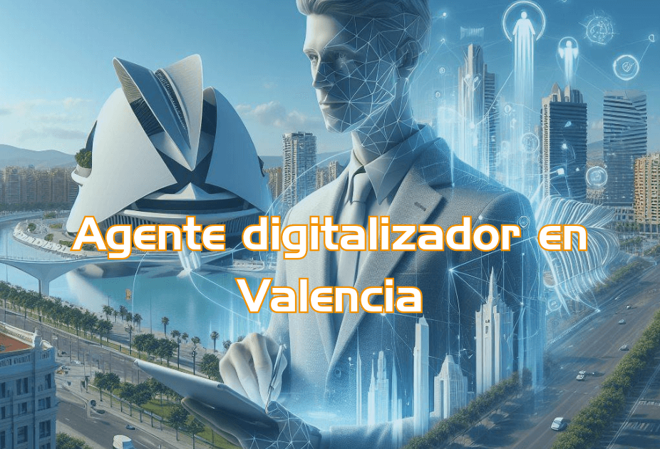 Agente digitalizador en Valencia